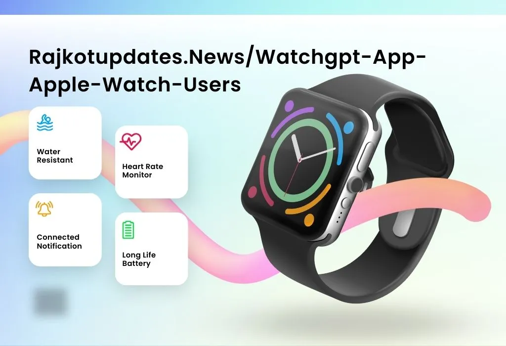 Rajkotupdates.News/Watchgpt-App-Apple-Watch-Users