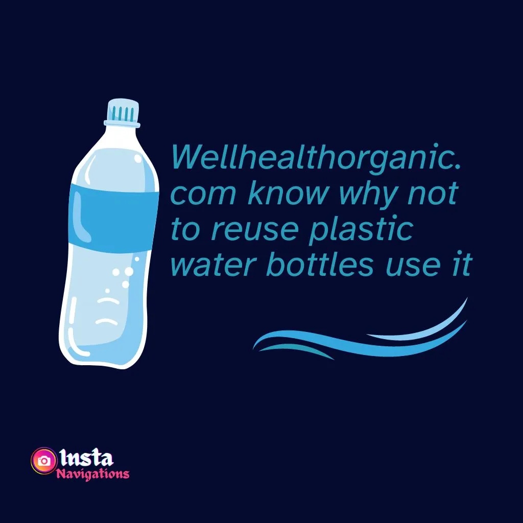 Wellhealthorganic.com know why not to reuse plastic water bottles Know its reason in hindi/ english
