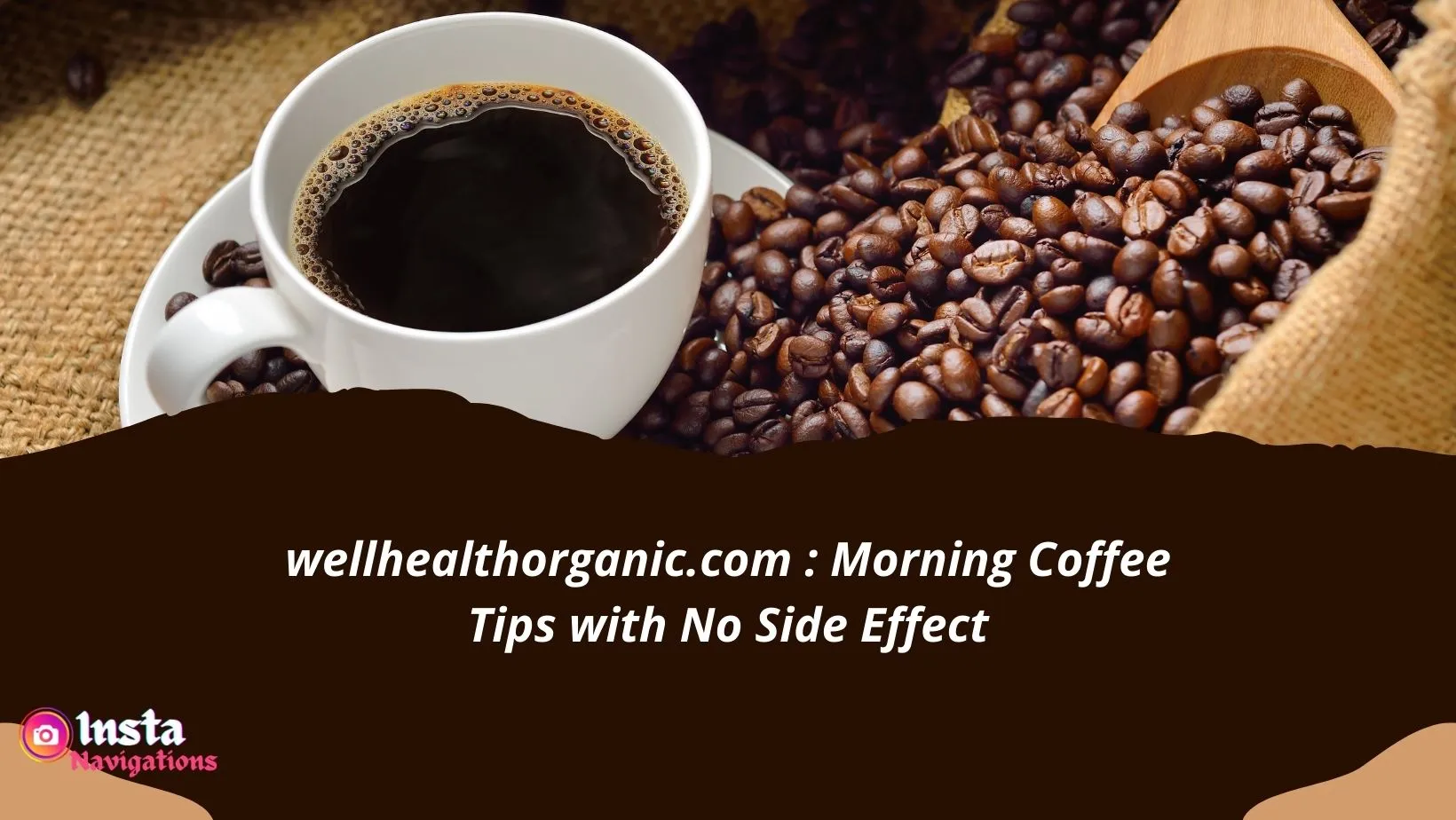 wellhealthorganic.com : Morning Coffee Tips with No Side Effects