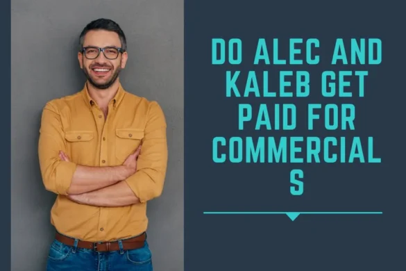 do alec and kaleb get paid for commercials