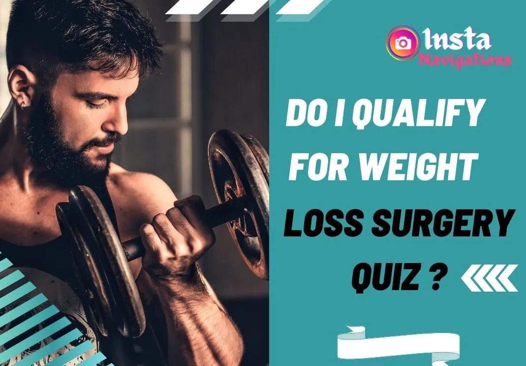 Do I Qualify for Weight Loss Surgery Quiz ?